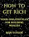How To Get Rich: Your One-Step Plan For Building Wealth