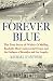 Forever Blue: The True Story of Walter O'Malley, Baseball's Most Controversial Owner,and the Dodgers of Brooklyn and Los Angeles width=