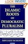 The Islamic Roots of Democratic Pluralism
