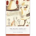 Are We Not There Yet? Travels in Nepal, North India, and Bhutan by Chuck Rosenthal