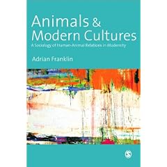 Animals and Modern Cultures: A Sociology of Human-Animal Relations in Modernity
