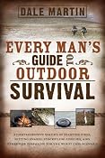 Amazon.com: Every Man's Guide to Outdoor Survival (9780882909776): Dale Martin: Books