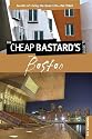 The Cheap Bastard's Guide to Boston, 2nd: Secrets of Living the Good Life--For Free!