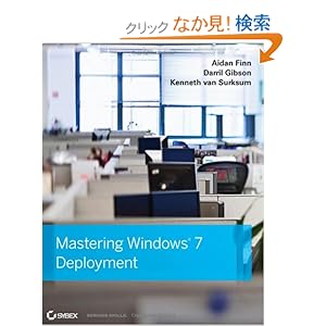 【クリックでお店のこの商品のページへ】Mastering Windows 7 Deployment: Aidan Finn, Darril Gibson, Kenneth van Surksum: 洋書