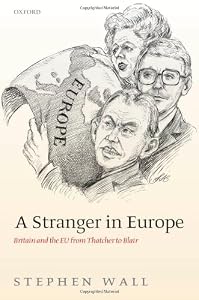 Image of A Stranger in Europe: Britain and the EU from Thatcher to Blair