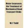 Motor Insurance, the Treatment of Mechanical Road Transport Risks'