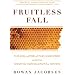 Fruitless Fall: The Collapse of the Honey Bee and the Coming Agricultural Crisis