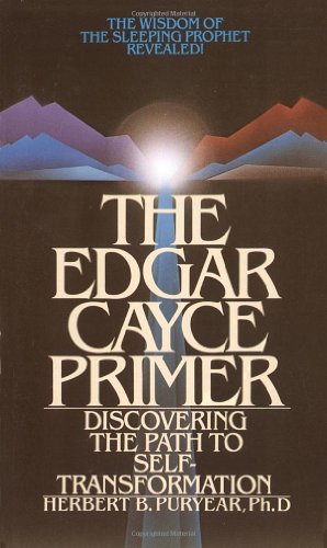The Edgar Cayce Primer: Discovering the Path to Self Transformation
