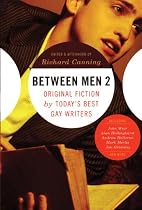 Between Men 2: Original Fiction by Today's Best Gay Writers