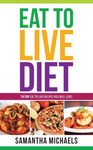 Eat To Live Diet Reloaded : 70 Top Eat To Live Recipes You Will Love !