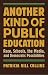 Another Kind of Public Education: Race, the Media, Schools, and Democratic Possibilit...