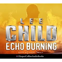 Echo Burning (A Jack Reacher novel) by Lee Child and Kerry Shale