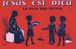 Jesus Est Dieu T1 Pain des Petits