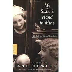 My Sister's Hand in Mine: The Collected Works of Jane Bowles