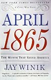 April 1865: The Month That Saved America (P.S.)