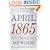 April 1865: The Month That Saved America
