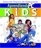 Aprendiendo PC Kids: Curso de Computacion Para Ninos (Aprendiendo PC) (Aprendiendo PC)