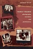 Family Frames: Photography, Narrative, and Postmemory