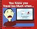 You Know you Travel too Much when... by Peter Syrek ISBN 0978612914