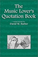 The Music Lover's Quotation Book (Musical Quotations) (Musical Quotations)