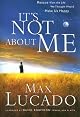It's Not about Me: Rescue from the Life We Thought Would Make Us Happy (Lucado, Max)