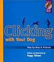 Clicking with Your Dog: Step-by-Step in Pictures