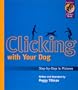 Clicking with Your Dog: Step-by-Step in Pictures