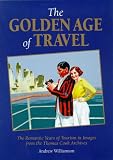 The Golden Age of Travel: The Romantic Years of Tourism in Images from the Thomas Cook Archive (Travel Heritage)