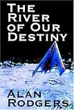 The River of Our Destiny