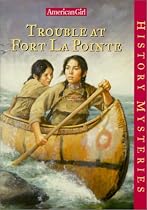 Trouble at Fort Lapointe (American Girl History Mysteries)