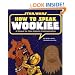 How to Speak Wookiee: A Manual for Intergalactic Communication (Star Wars)