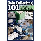 Coin Collecting 101 What You Need to Know by  Alan Herbert