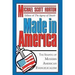 Made in America: The Shaping of Modern American Evangelicalism