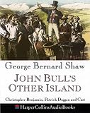 Books : John Bull's Other Island: Performed by Christopher Benjamin, Patrick Duggan, Edward Petherbridge & Cast