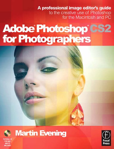 Adobe Photoshop CS2 for Photographers: A professional image editor's guide to the creative use of Photoshop for the Macintosh and PC: A Professional Image ... Use of Photoshop for the Macintosh and PC
