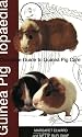 Guinea Piglopaedia: a Complete Guide to Guinea Pigs (Complete Guide To... (Ringpress Books))