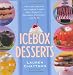 Icebox Desserts: 100 Cool Recipes for Icebox Cakes, Pies, Parfaits, Mousses, Puddings, and More
