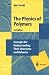 Books : The Physics of Polymers: Concepts for Understanding Their Structures and Behavior