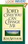 Lord, Only You Can Change Me (Lord Series)