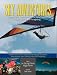 SKY ADVENTURES, Stories Of Our Heritage (Legends And Stories About The Early Days of Hang Gliding and Paragliding)