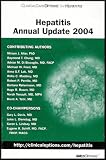 Hepatitis Annual Update 2004 - Collection of Review Articles Addressing Many of the Most Important Clinical Issues Faced By Physicians