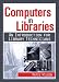 Computers in Libraries: An Introduction for Library Technicians (Resources for Library Technicians)