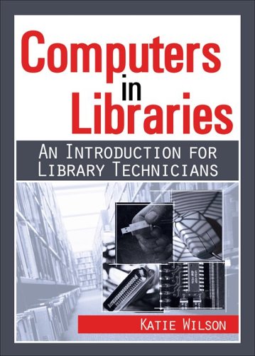 Computers in Libraries: An Introduction for Library Technicians (Resources for Library Technicians)