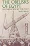 The obelisks of Egypt: Skyscrapers of the past