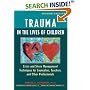 Trauma in the Lives of Children: Crisis and Stress Management Techniques for Counselors, Teachers, and Other Professionals