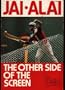Jai Alai: The Other Side of the Screen