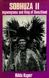 Sobhuza II, Ngwenyama and King of Swaziland: The Story of an Hereditary Ruler and His Country