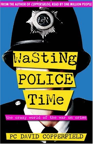 Wasting Police Time: The Crazy World of the War on Crime