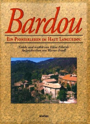 Bardou: Ein Pionierleben im Haut Languedoc