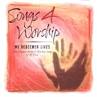Songs 4 Worship: My Redeemer Lives - The Greatest Praise and Worship Songs of All Time by Various Christian Artists, The Maranatha Singers, Pete Sanchez, Darlene Zschech, and Dom Moen & the Integrity Worship Singers (Audio CD)